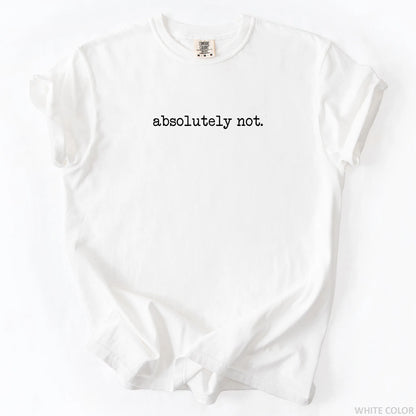 Absolutely Not T-Shirt