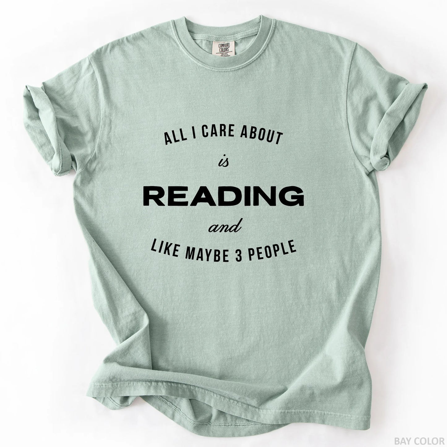 All I Care About Is Reading And Like Maybe 3 People T-Shirt