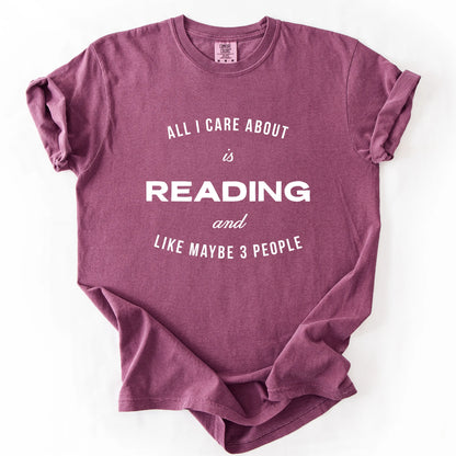 All I Care About Is Reading And Like Maybe 3 People T-Shirt