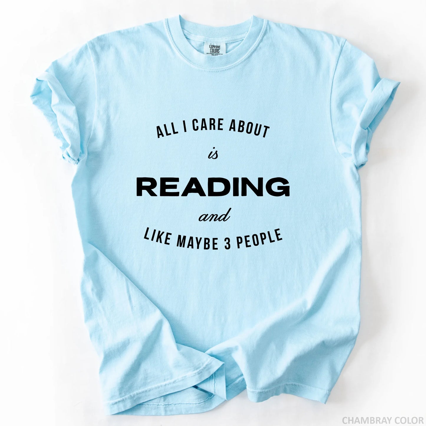 All I Care About Is Reading And Like Maybe 3 People T-Shirt
