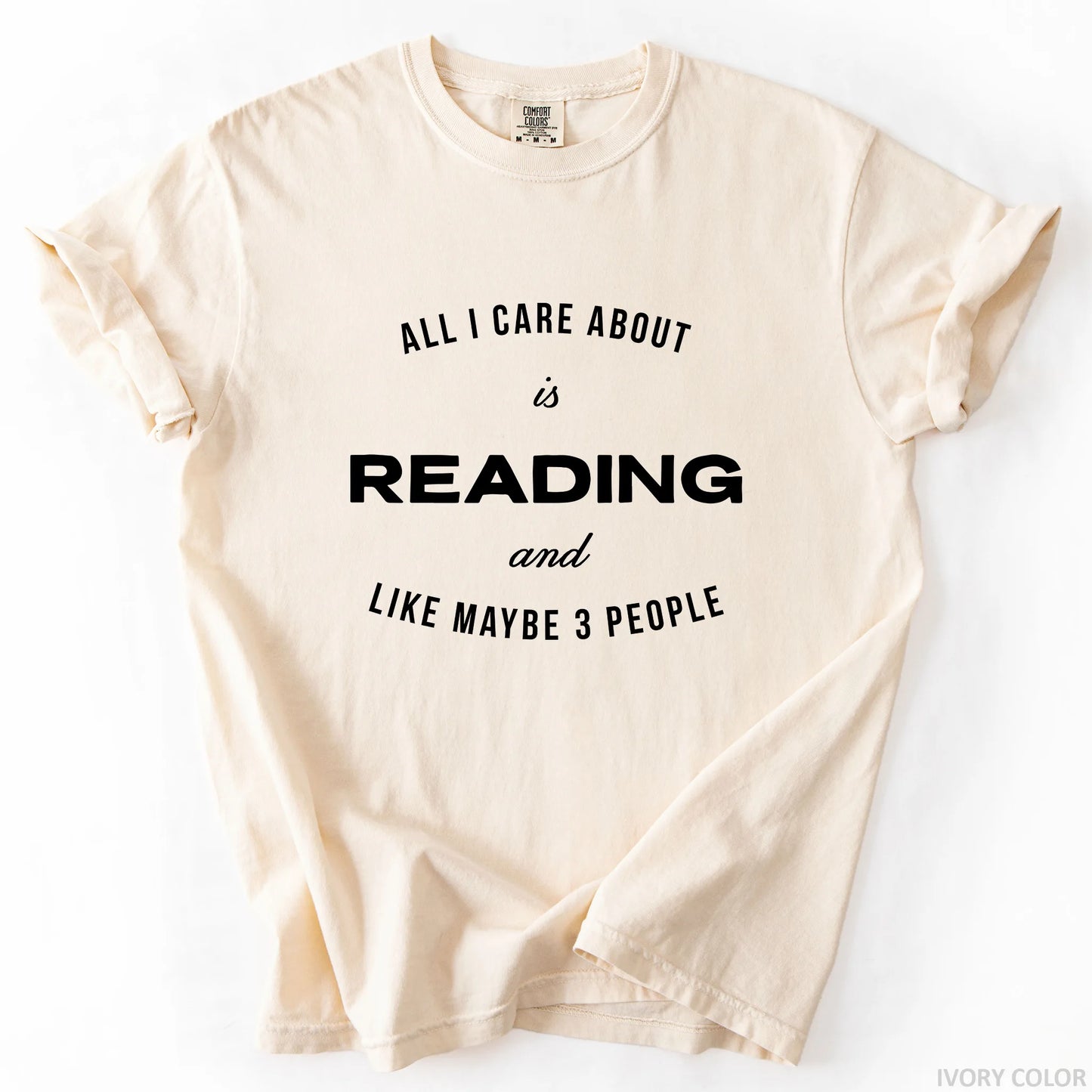 All I Care About Is Reading And Like Maybe 3 People T-Shirt