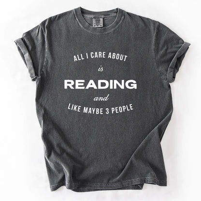 All I Care About Is Reading And Like Maybe 3 People T-Shirt