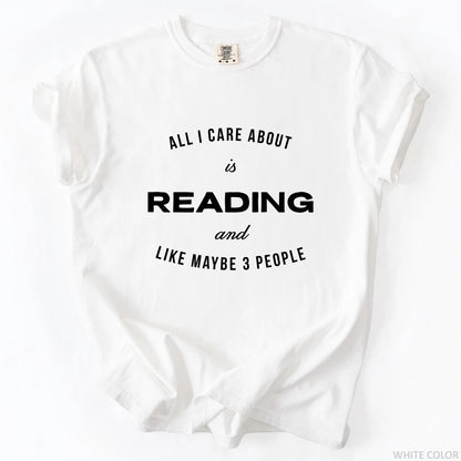 All I Care About Is Reading And Like Maybe 3 People T-Shirt