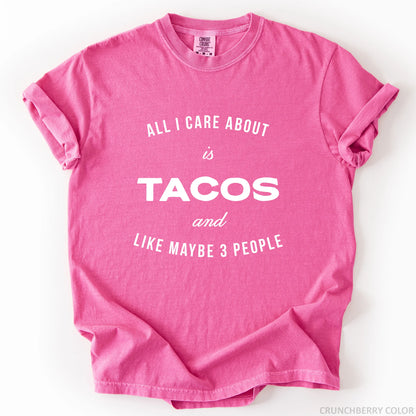 All I Care About Is Tacos And Like Maybe 3 People T-Shirt