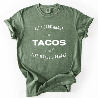 All I Care About Is Tacos And Like Maybe 3 People T-Shirt