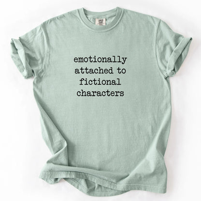 Emotionally Attached To Fictionally Characters T-Shirt