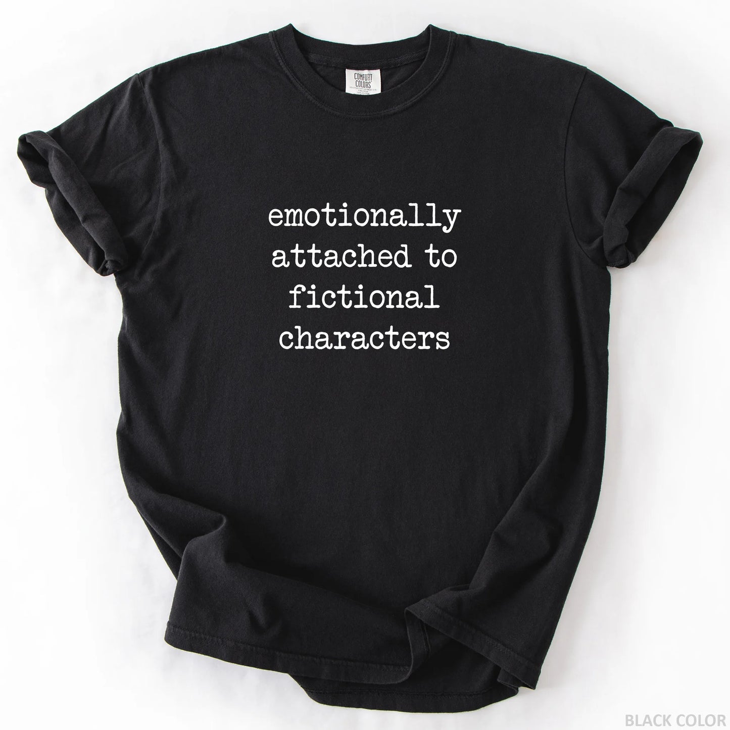 Emotionally Attached To Fictionally Characters T-Shirt