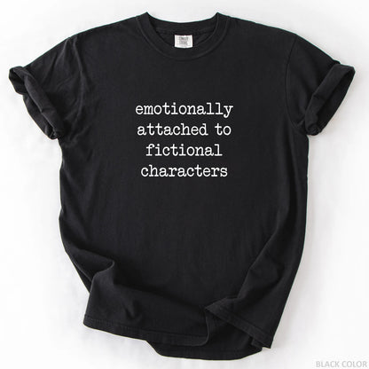 Emotionally Attached To Fictionally Characters T-Shirt