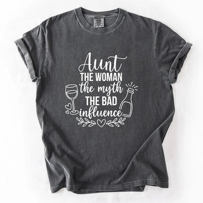 Aunt The Woman The Myth The Bad Influence T-Shirt
