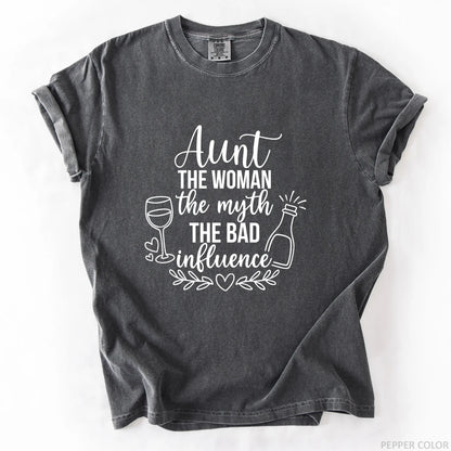 Aunt The Woman The Myth The Bad Influence T-Shirt