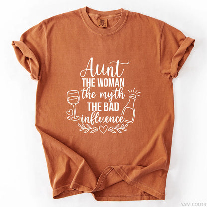 Aunt The Woman The Myth The Bad Influence T-Shirt