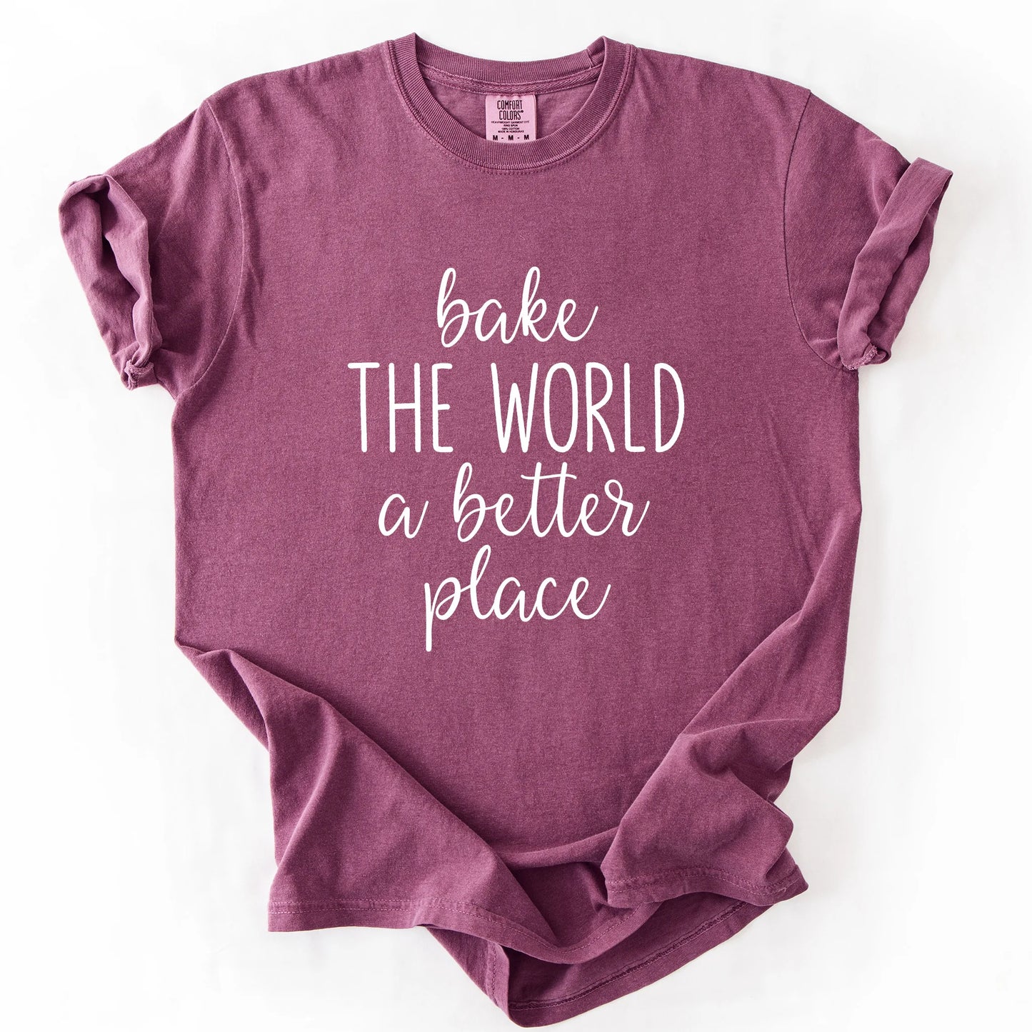 Bake The World A Better Place T-Shirt