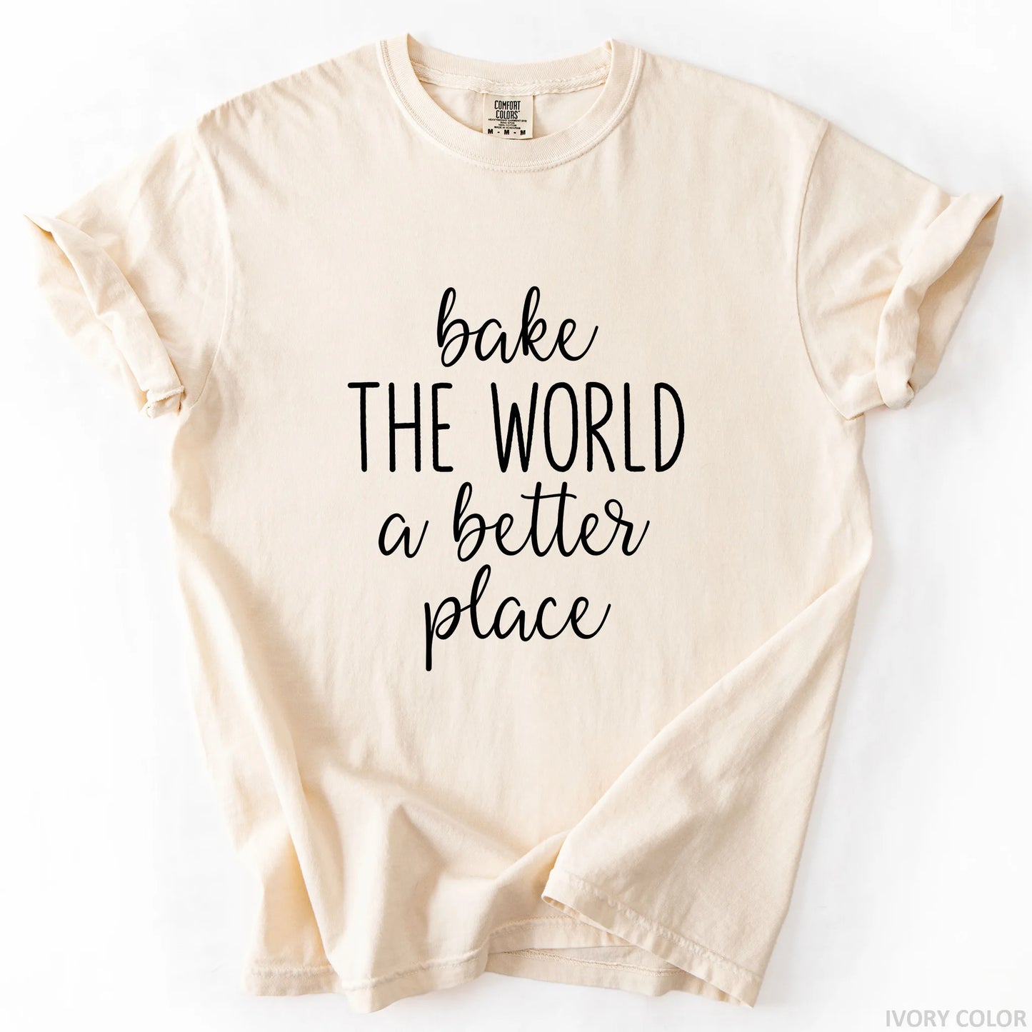 Bake The World A Better Place T-Shirt