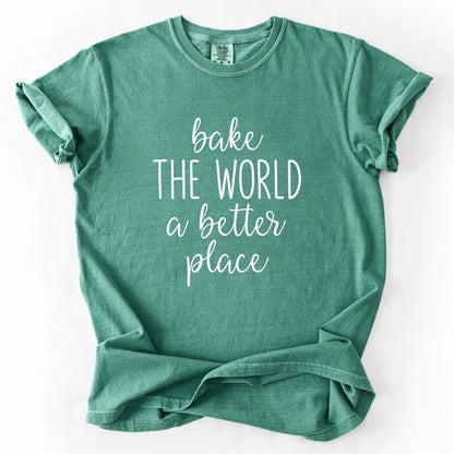 Bake The World A Better Place T-Shirt