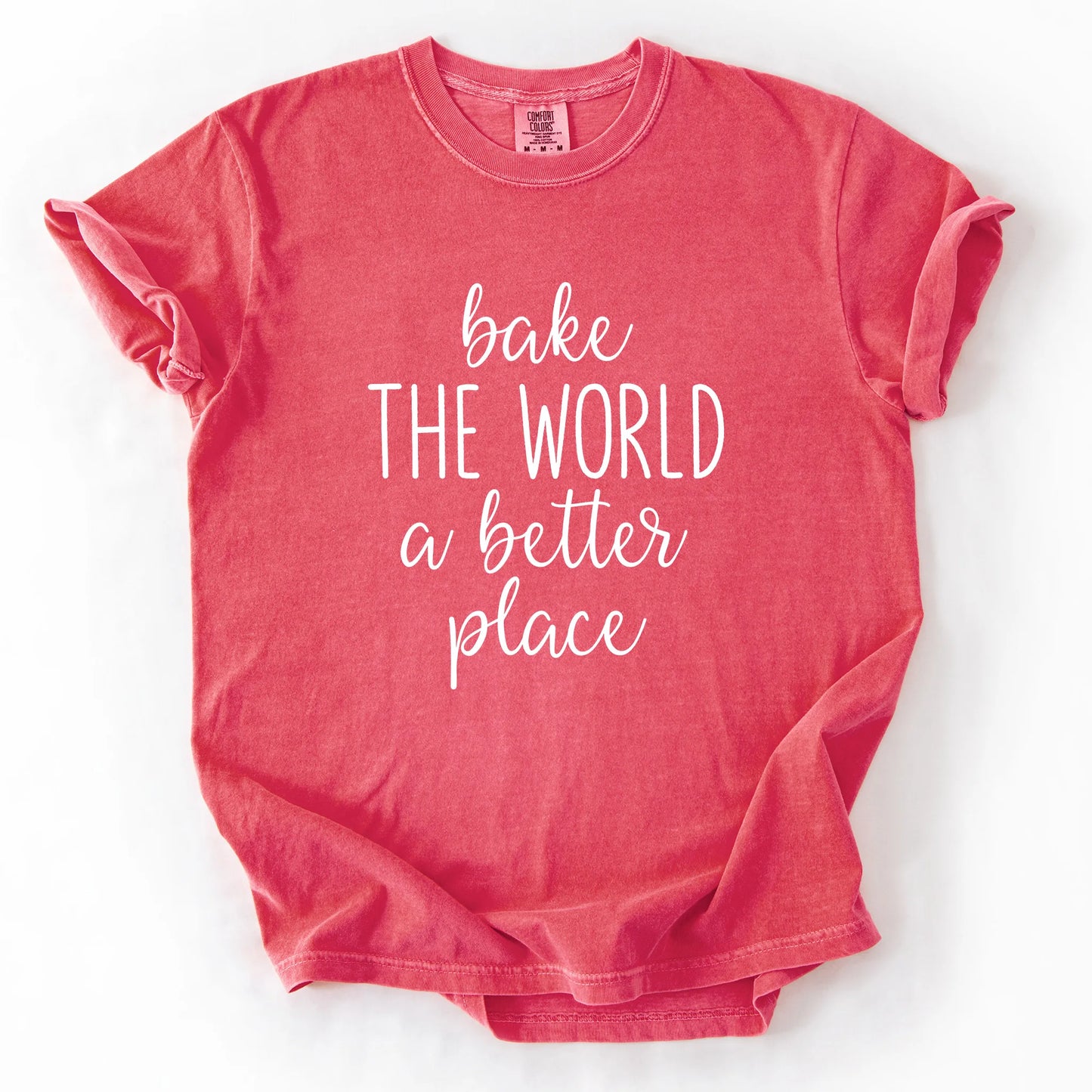 Bake The World A Better Place T-Shirt