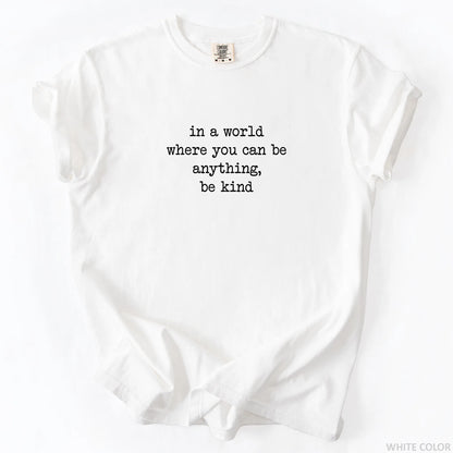 In A World Where You Can Be Anything Be Kind T-Shirt