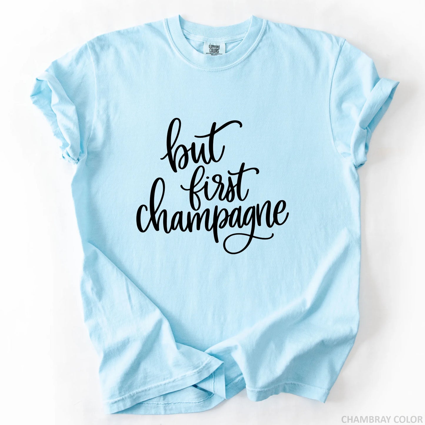 But First Champagne T-Shirt