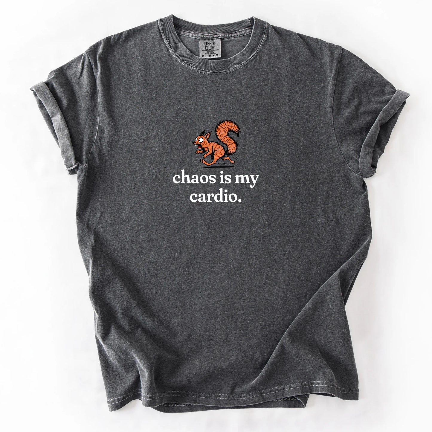 Chaos Is My Cardio T-Shirt