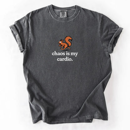Chaos Is My Cardio T-Shirt