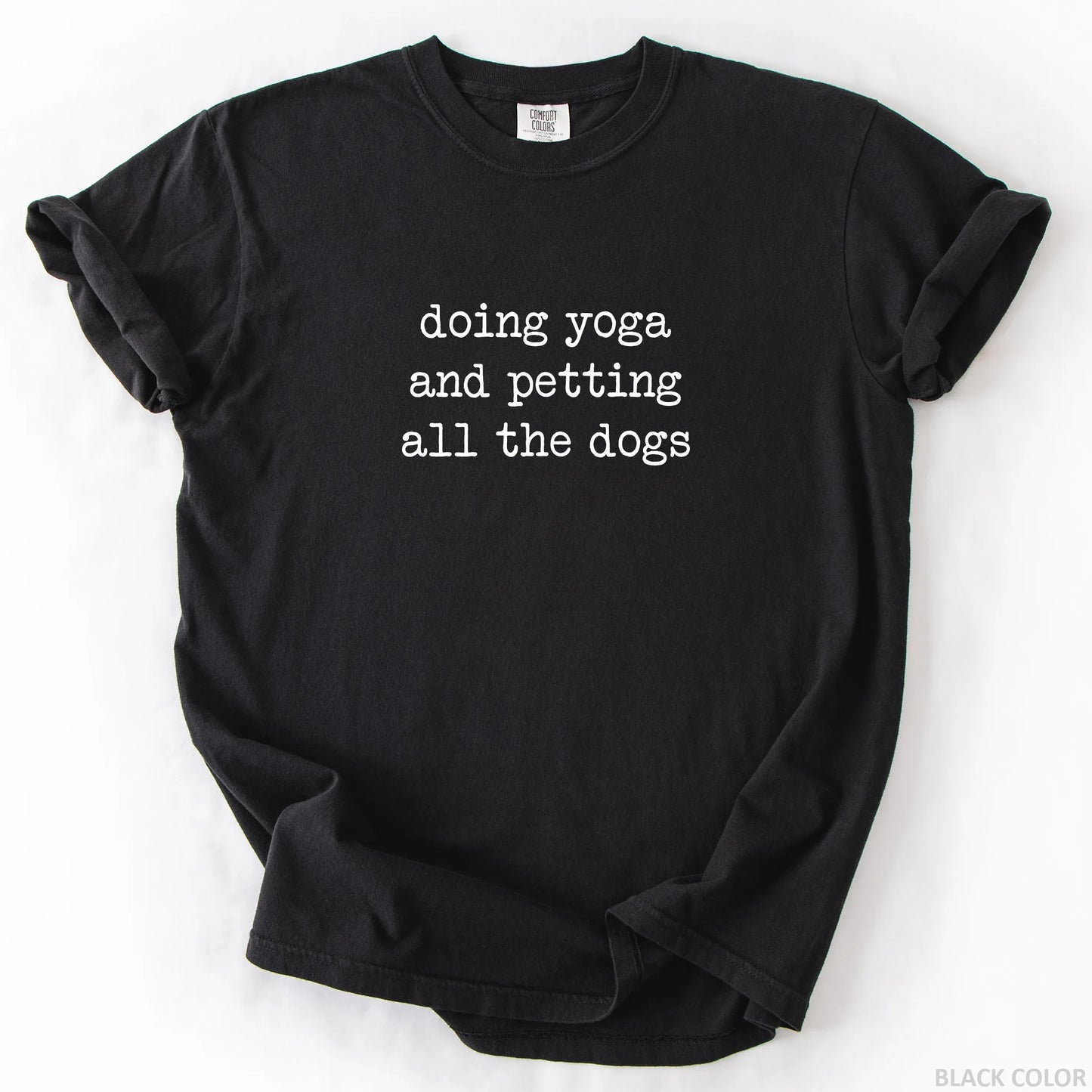 Doing Yoga And Petting All The Dogs T-Shirt