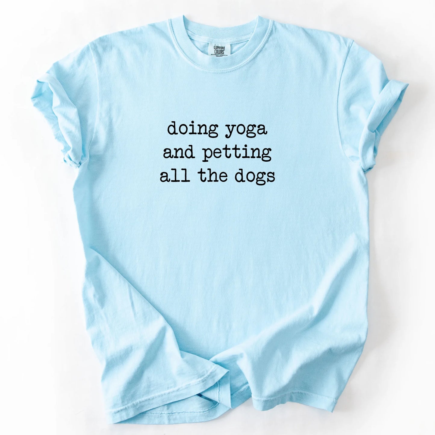 Doing Yoga And Petting All The Dogs T-Shirt