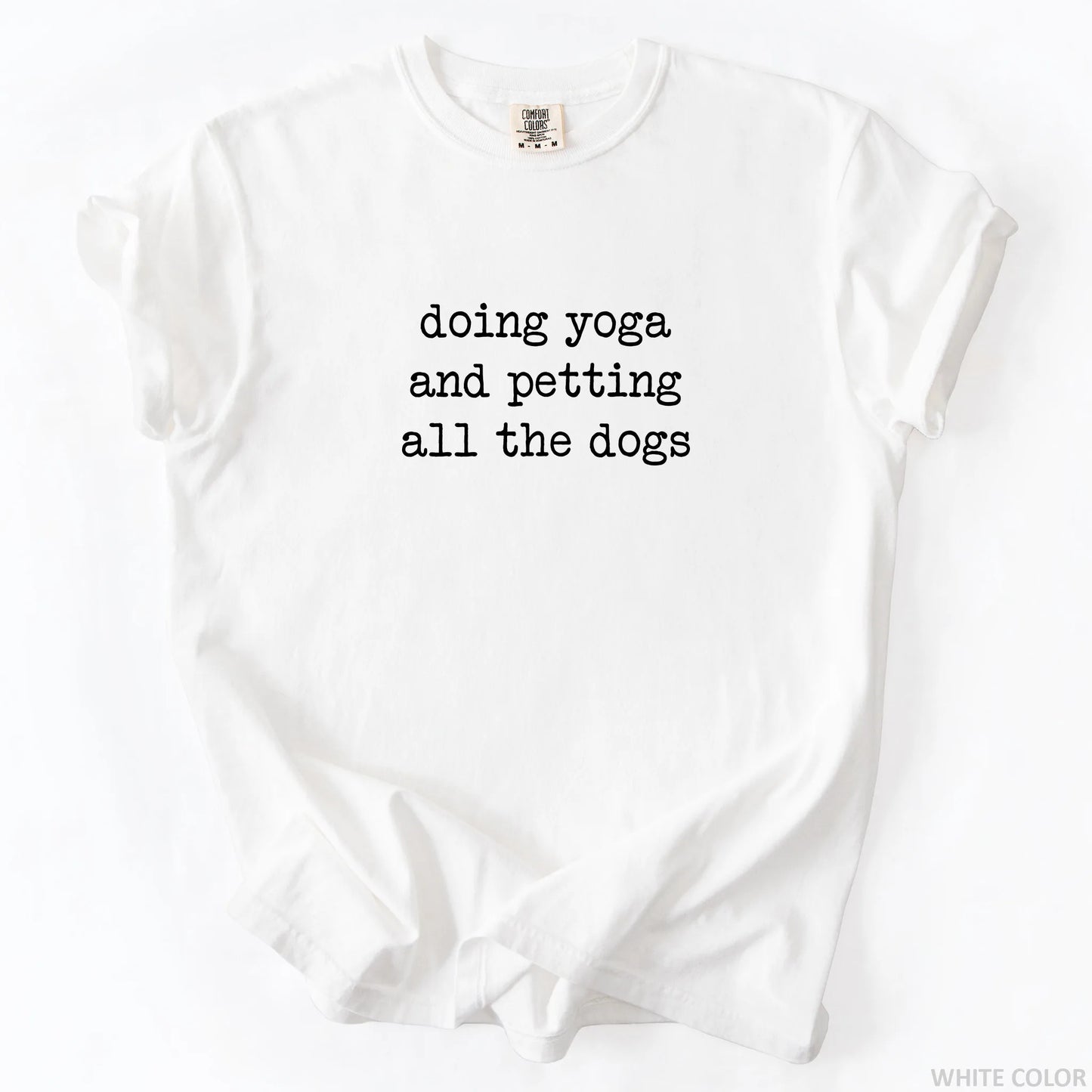 Doing Yoga And Petting All The Dogs T-Shirt