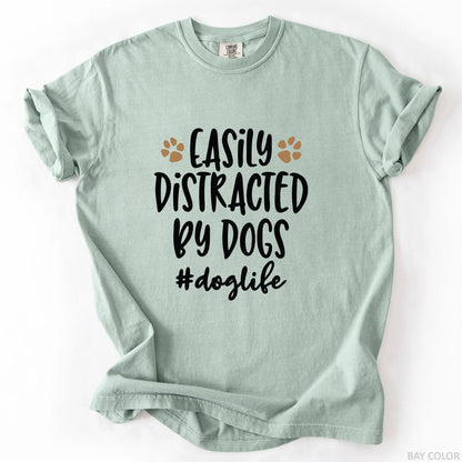 Easily Distracted By Dogs T-Shirt