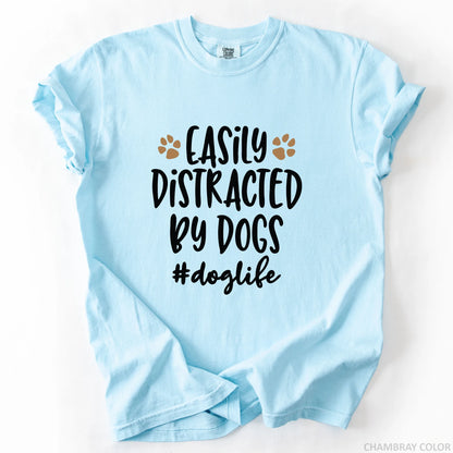 Easily Distracted By Dogs T-Shirt