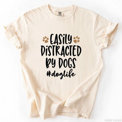 Easily Distracted By Dogs T-Shirt
