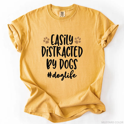 Easily Distracted By Dogs T-Shirt