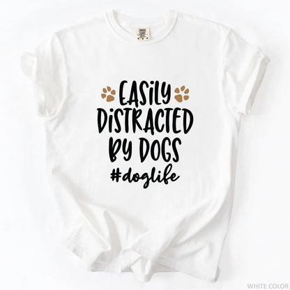 Easily Distracted By Dogs T-Shirt