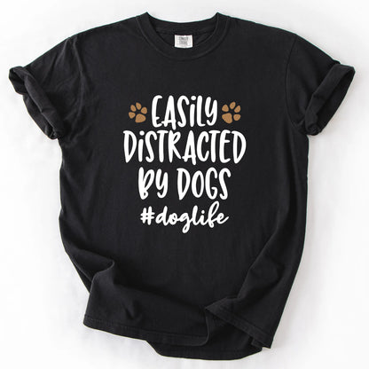 Easily Distracted By Dogs T-Shirt