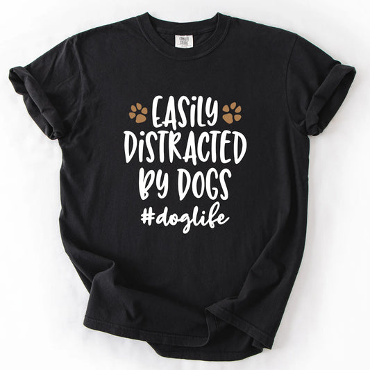 Easily Distracted By Dogs T-Shirt