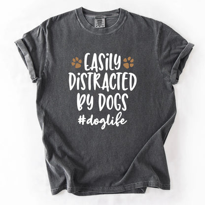 Easily Distracted By Dogs T-Shirt