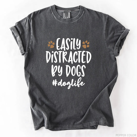 Easily Distracted By Dogs T-Shirt