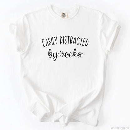 Easily Distracted By Rocks T-Shirt