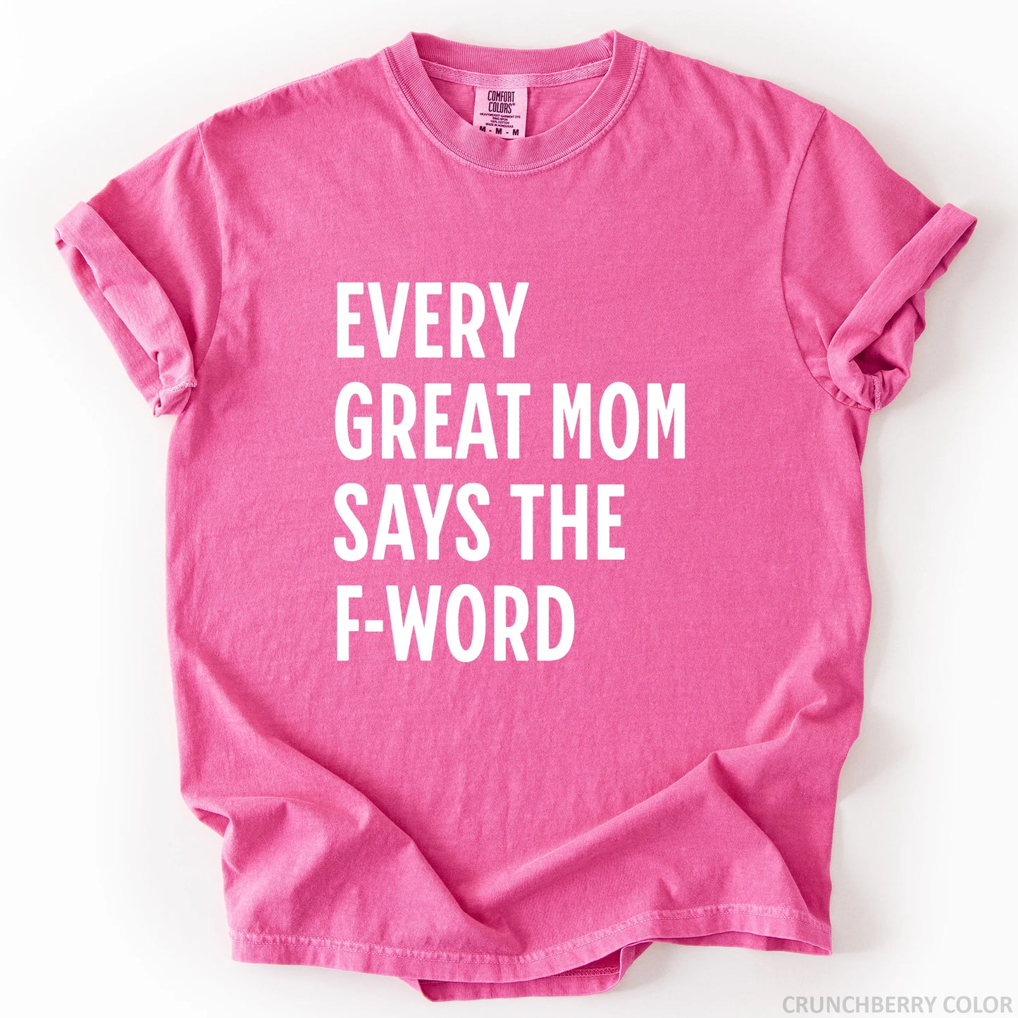 Every Great Mom Say The F-Word T-Shirt