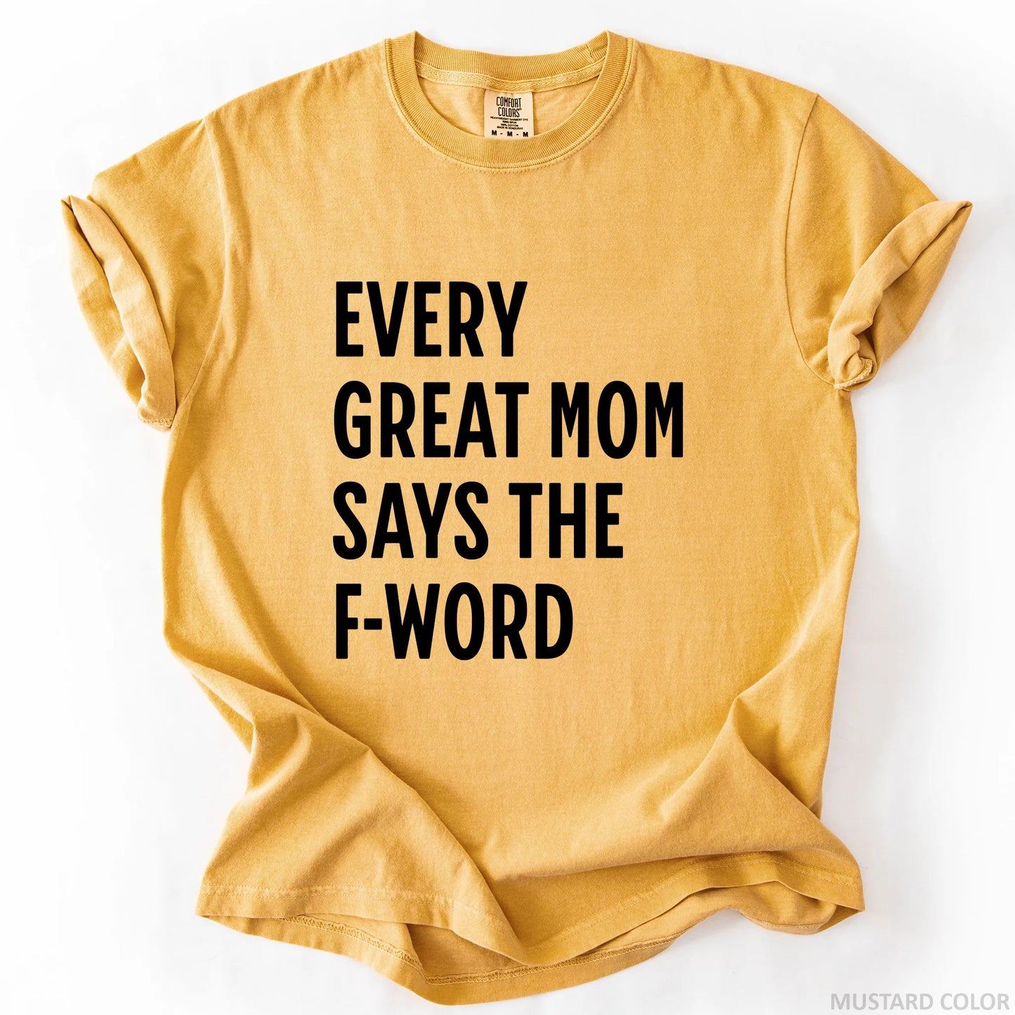 Every Great Mom Say The F-Word T-Shirt