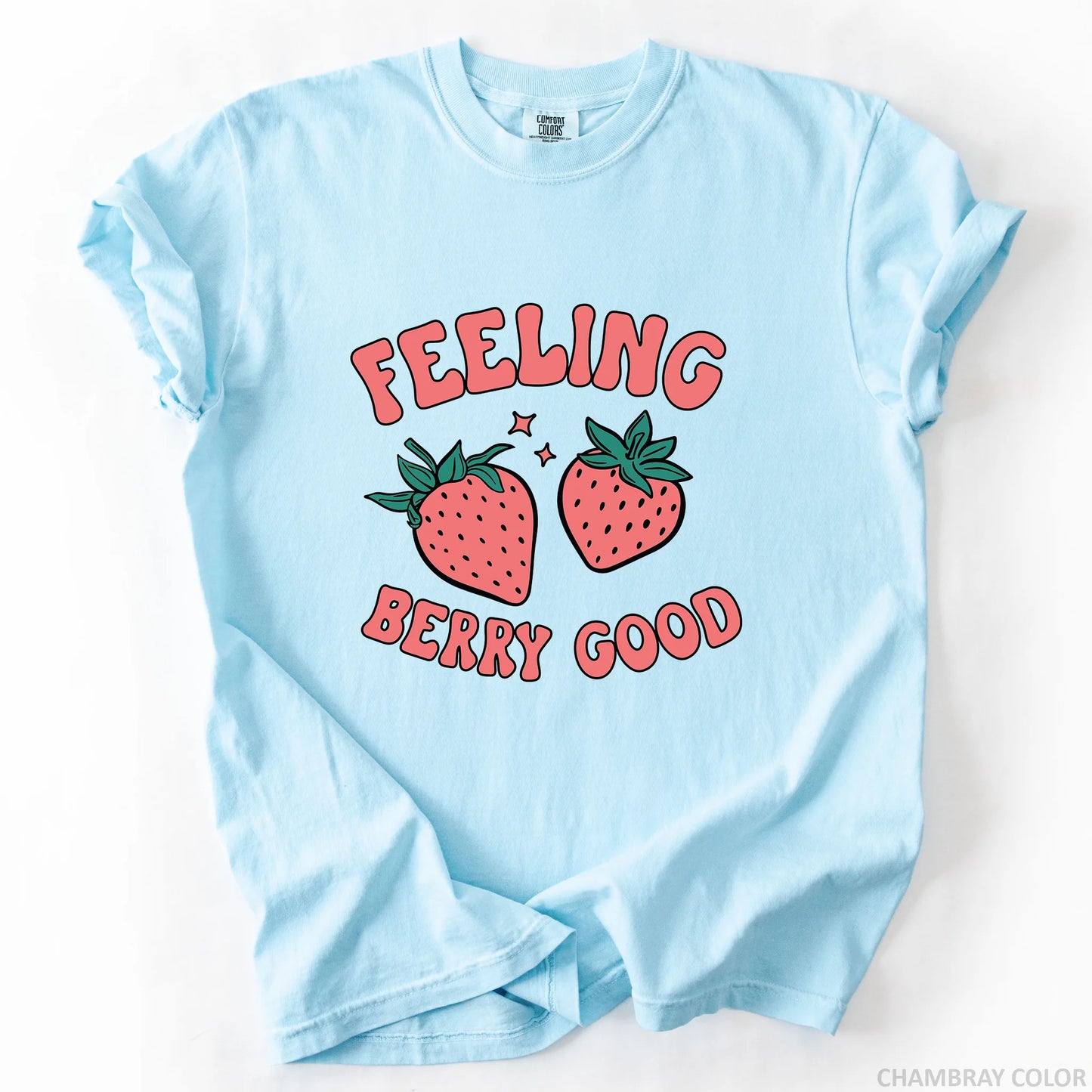 Feeling Berry Good T-Shirt