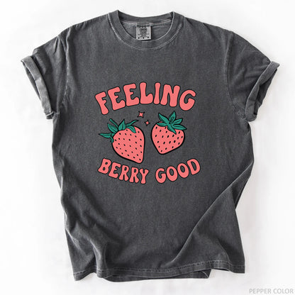 Feeling Berry Good T-Shirt
