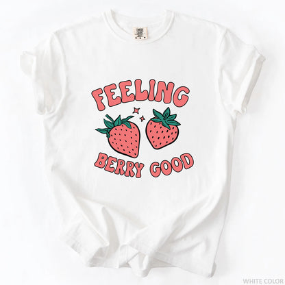 Feeling Berry Good T-Shirt