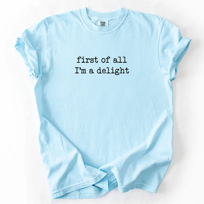 First of All I'm a Delight T-Shirt
