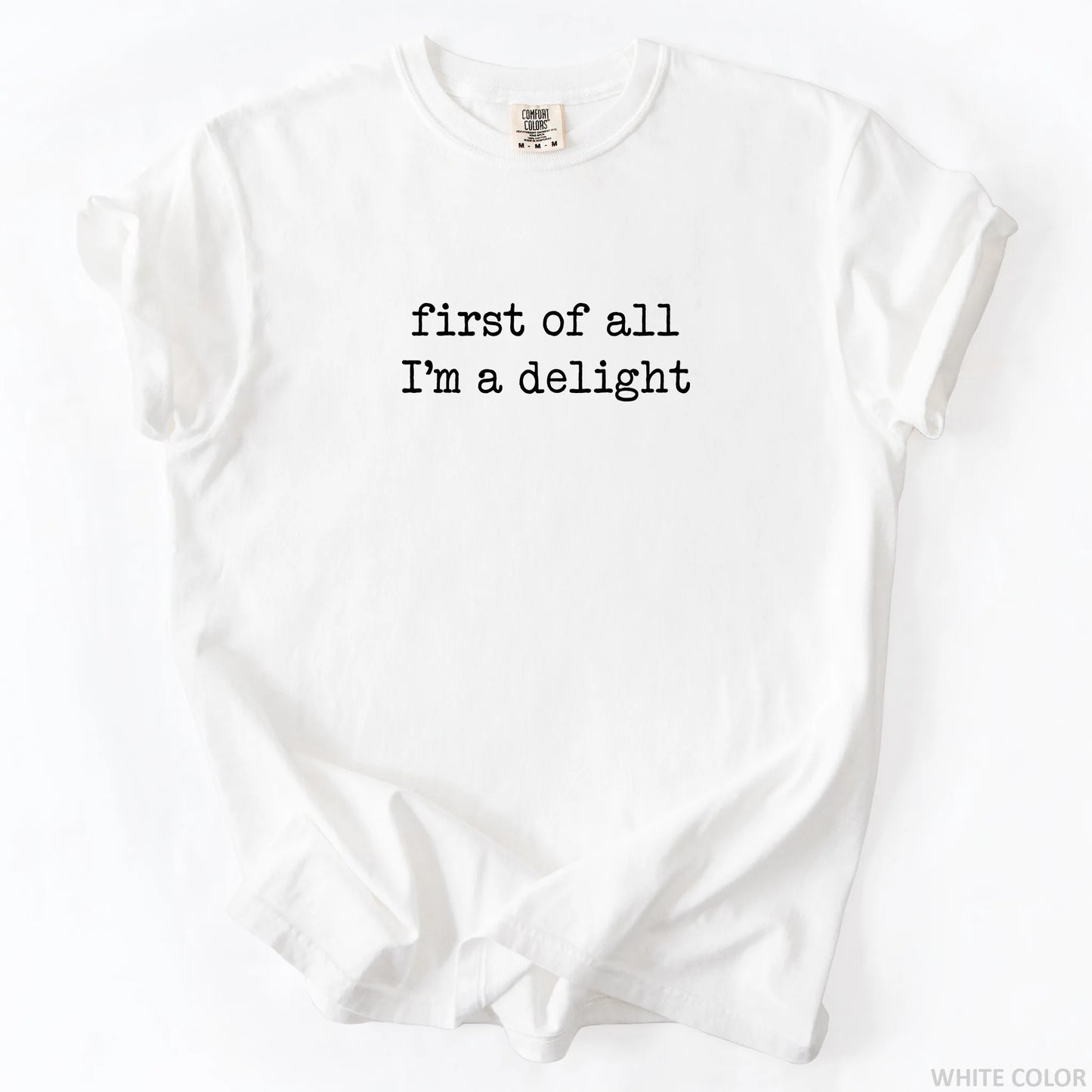 First of All I'm a Delight T-Shirt