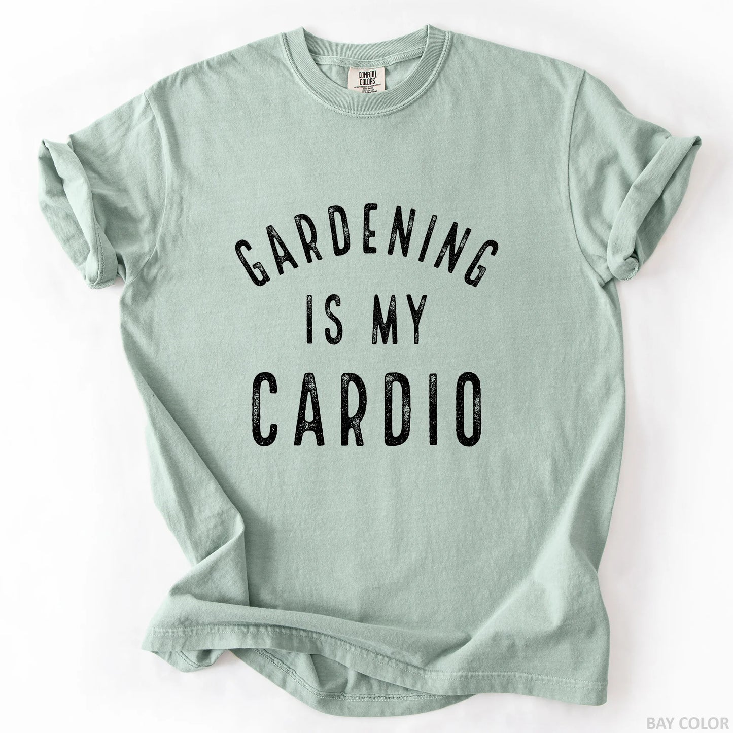 Gardening Is My Cardio T-Shirt