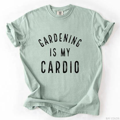 Gardening Is My Cardio T-Shirt