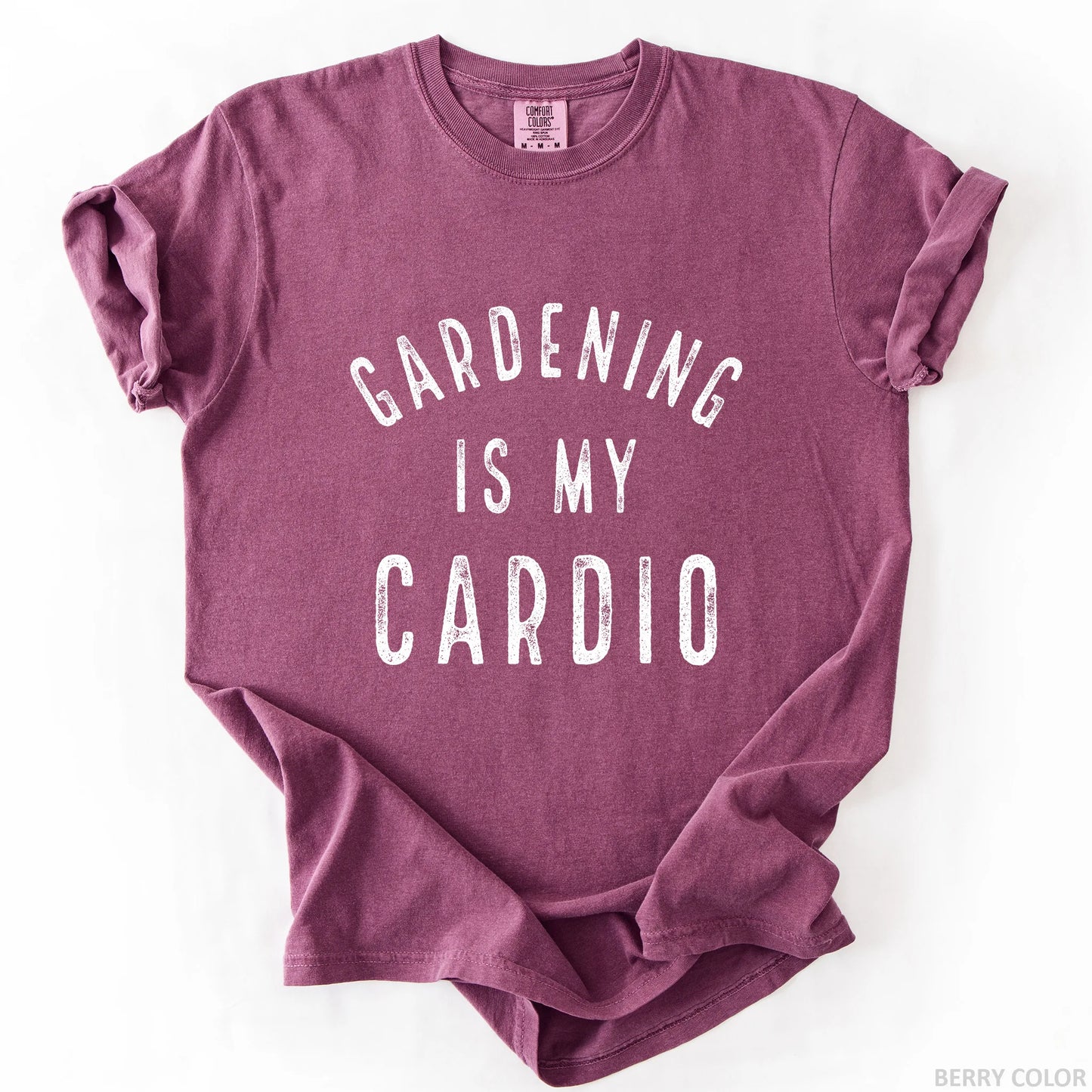 Gardening Is My Cardio T-Shirt