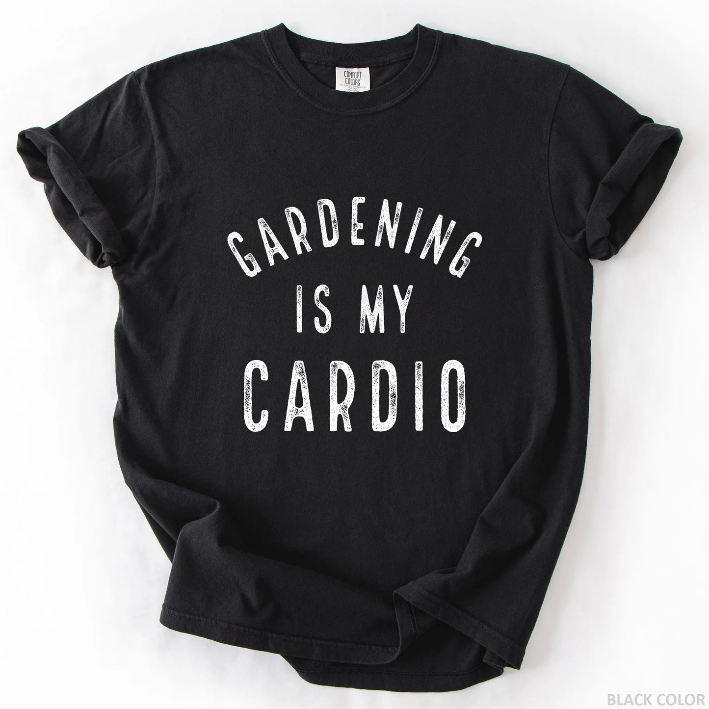 Gardening Is My Cardio T-Shirt