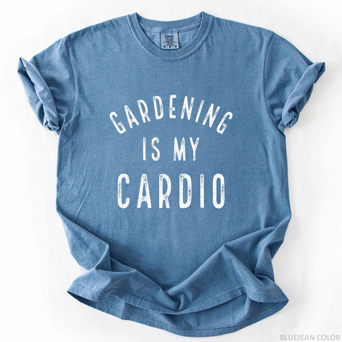 Gardening Is My Cardio T-Shirt