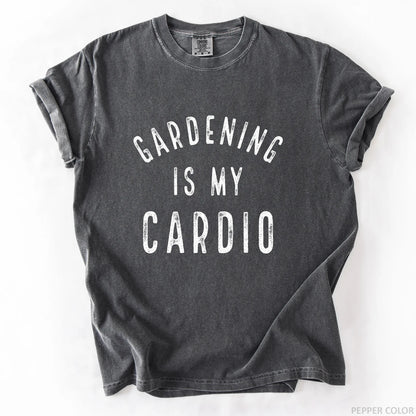Gardening Is My Cardio T-Shirt