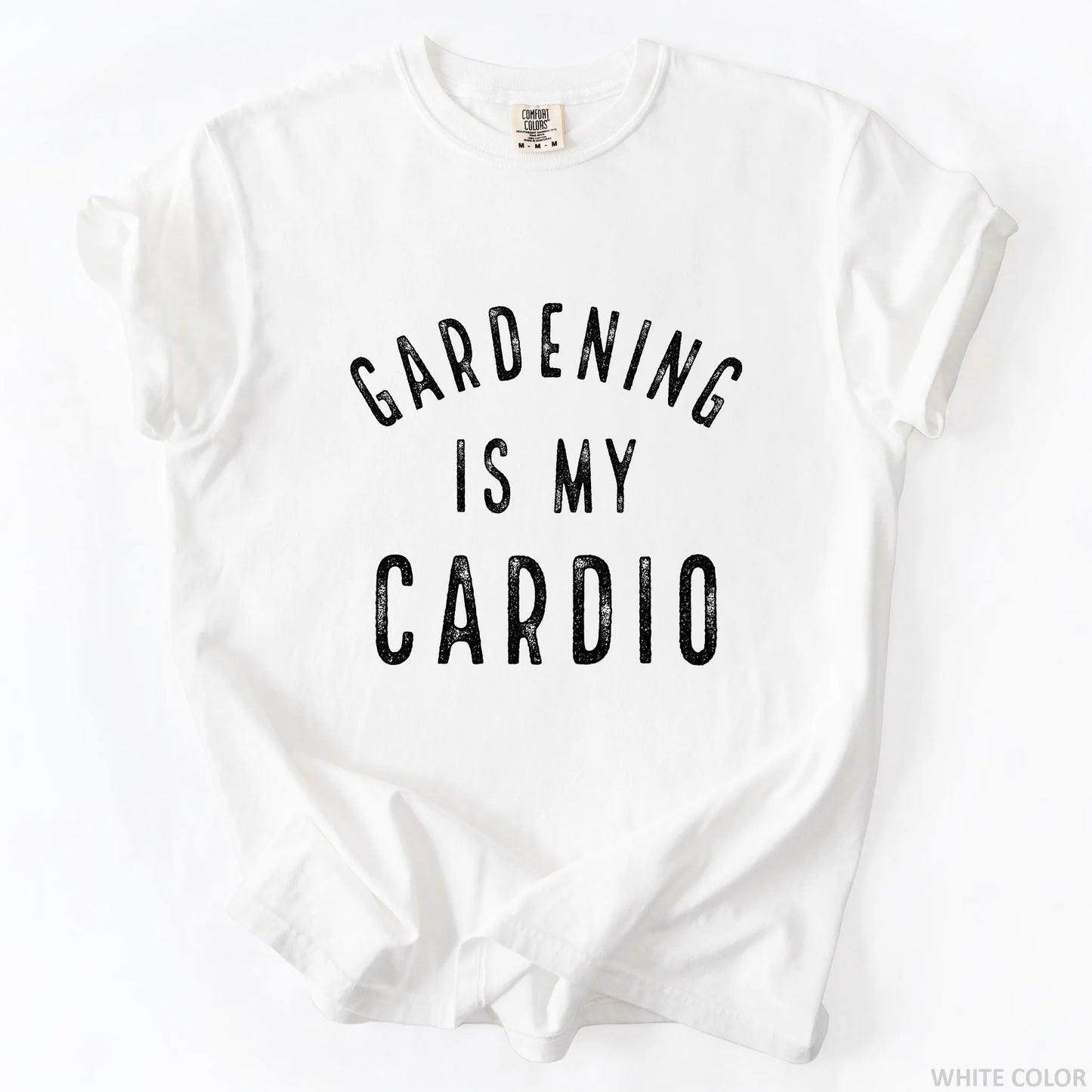 Gardening Is My Cardio T-Shirt